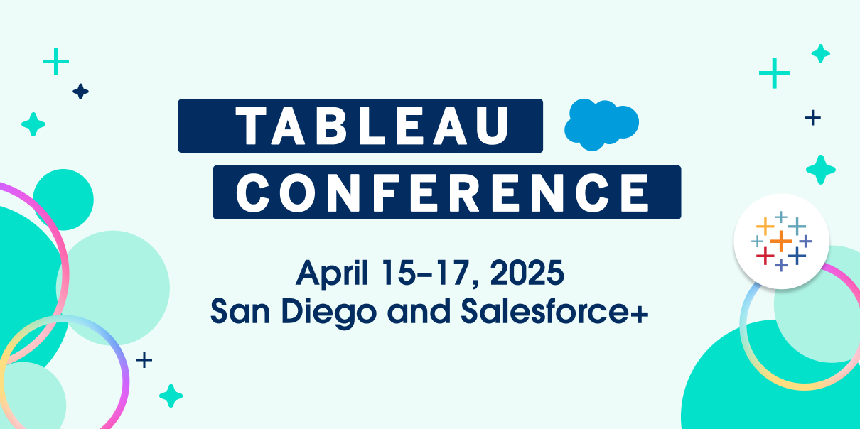 Tableau Conference | 15-17 April 2025 | San Diego and Salesforce+